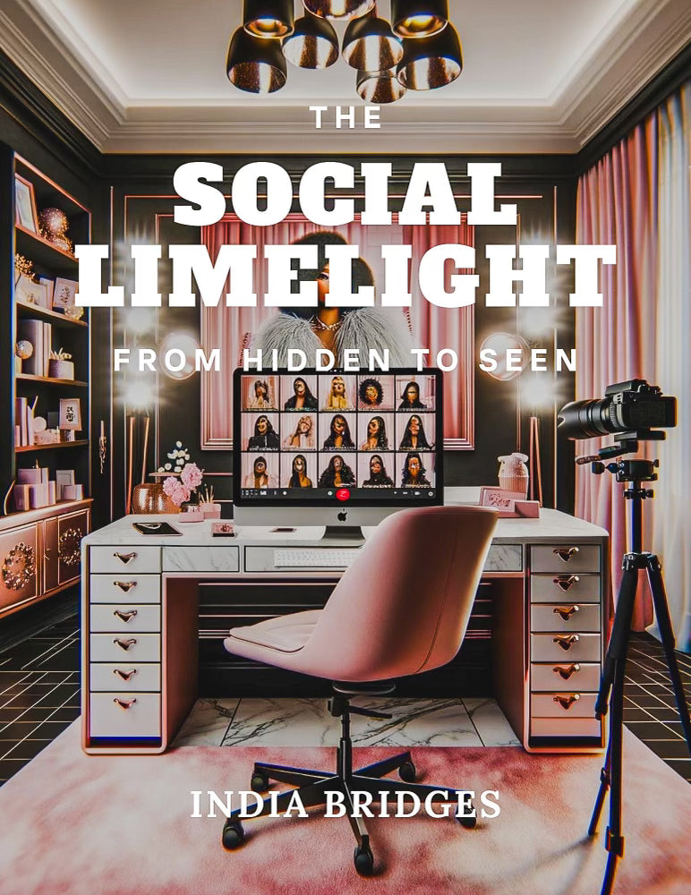 THE SOCIAL LIMELIGHT: FROM HIDDEN TO SEEN